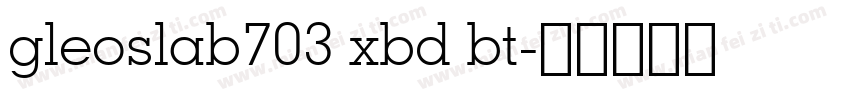 gleoslab703 xbd bt字体转换